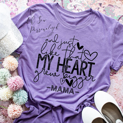 And Just Like That My Heart Grew Bigger Shirt - Mom Shirt - Mother's Day Shirt