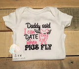 Daddy Said I can Date When Pigs Fly Shirt  - Daddy's Girl Shirt - Baby Shower Gift - New Daddy Shirt - Daddy's Girl