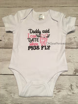 Daddy Said I can Date When Pigs Fly Shirt  - Daddy's Girl Shirt - Baby Shower Gift - New Daddy Shirt - Daddy's Girl