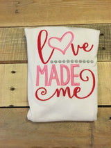 Love Made Me Shirt - Love Made Me Bodysuit - Love Made Me - Valentines Day Shirt For Girls - Baby Girl Shirt - New Baby