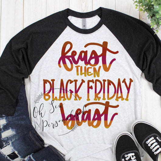 Feast Then Black Friday Beast - Black Friday Shirt - Thanksgiving Shirt - Women's Black Friday Shirt - Black Friday - Black Friday Women