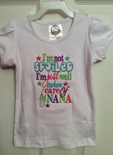 I'm Not Spoiled I'm Just Well Taken Care Of By Nana Shirt - I'm Not Spoiled Shirt - Nana Shirt - New Nana Shirt - New Baby Shirt