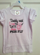 Daddy Said I can Date When Pigs Fly Shirt  - Daddy's Girl Shirt - Baby Shower Gift - New Daddy Shirt - Daddy's Girl